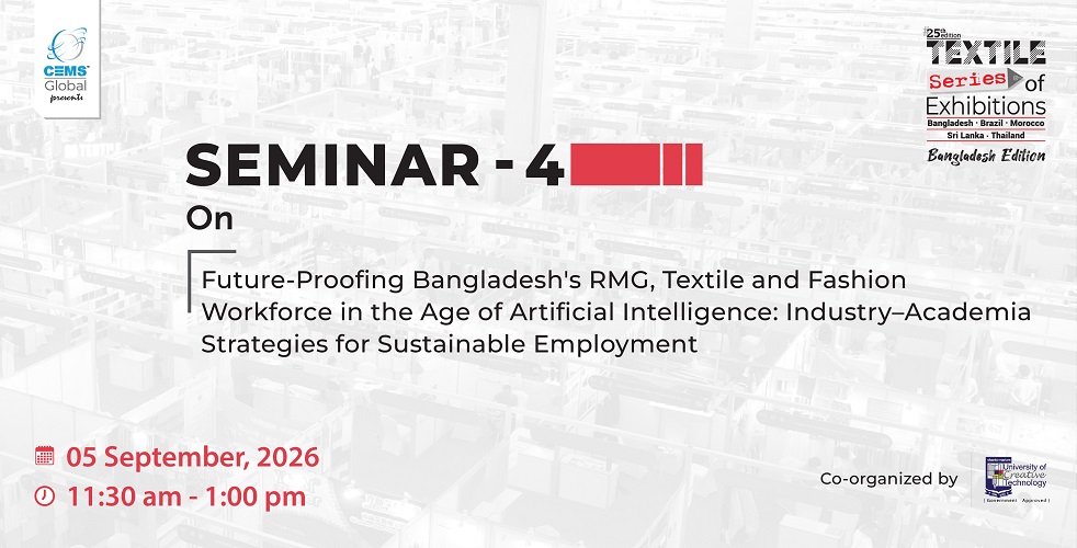 Seminar on Future-Proofing Bangladesh's RMG, Textile and Fashion Workforce in the Age of Artificial Intelligence: Industry–Academia Strategies for Sustainable Employment